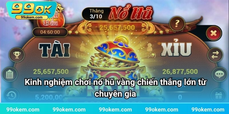 Hướng dẫn chơi nổ hũ vàng chuẩn nhất