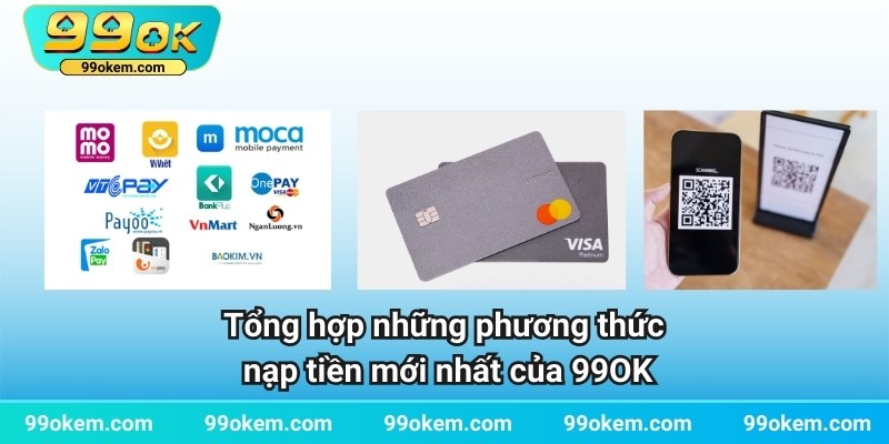 Tổng hợp những phương thức nạp tiền mới nhất của 99OK.