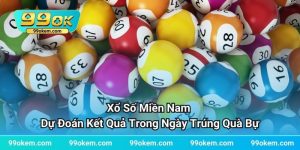 Xổ Số Miền Nam - Dự Đoán Kết Quả Trong Ngày Trúng Quà Bự