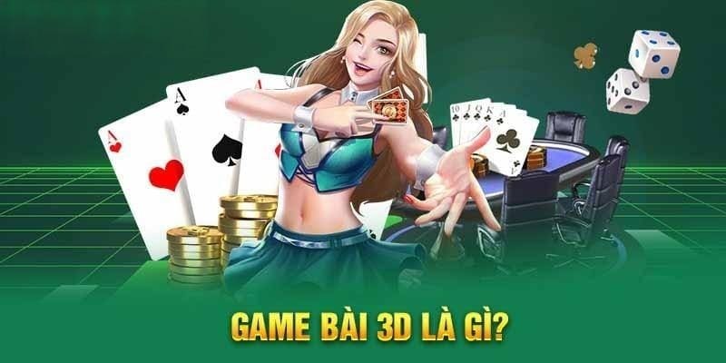 Khám phá ngay 5 game bài 3D hot đáng chơi nhất