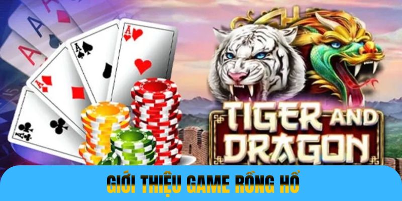 Rồng Hổ là tựa game quen thuộc của nhiều người